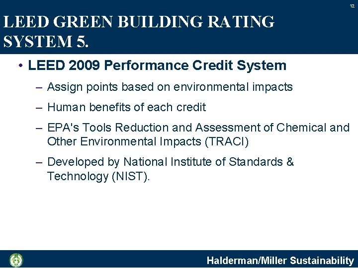 12 LEED GREEN BUILDING RATING SYSTEM 5. • LEED 2009 Performance Credit System –