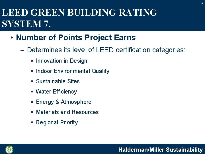 14 LEED GREEN BUILDING RATING SYSTEM 7. • Number of Points Project Earns –