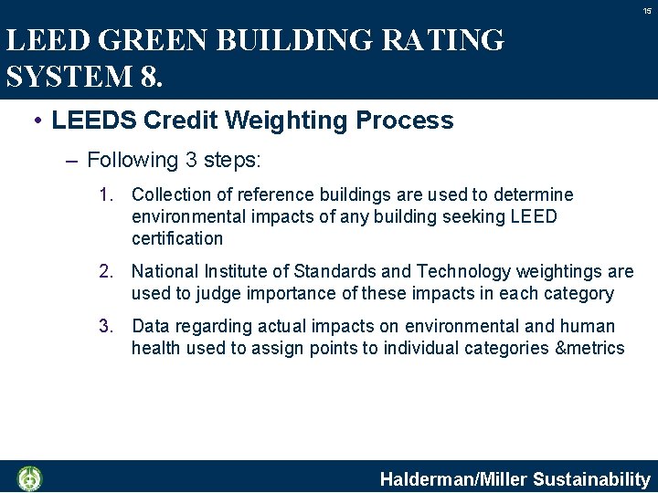 15 LEED GREEN BUILDING RATING SYSTEM 8. • LEEDS Credit Weighting Process – Following