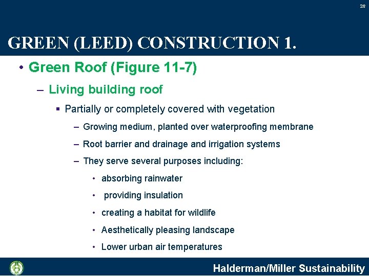 26 GREEN (LEED) CONSTRUCTION 1. • Green Roof (Figure 11 -7) – Living building