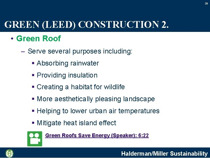 28 GREEN (LEED) CONSTRUCTION 2. • Green Roof – Serve several purposes including: §