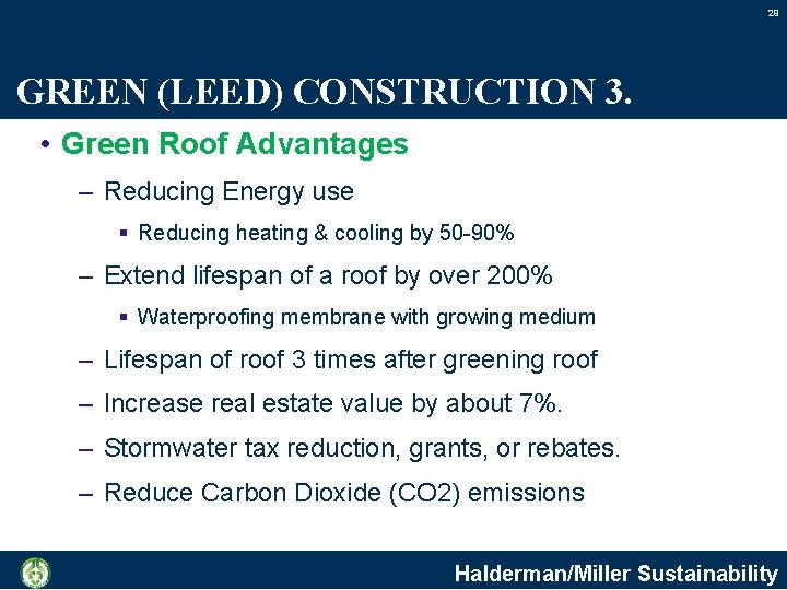 29 GREEN (LEED) CONSTRUCTION 3. • Green Roof Advantages – Reducing Energy use §