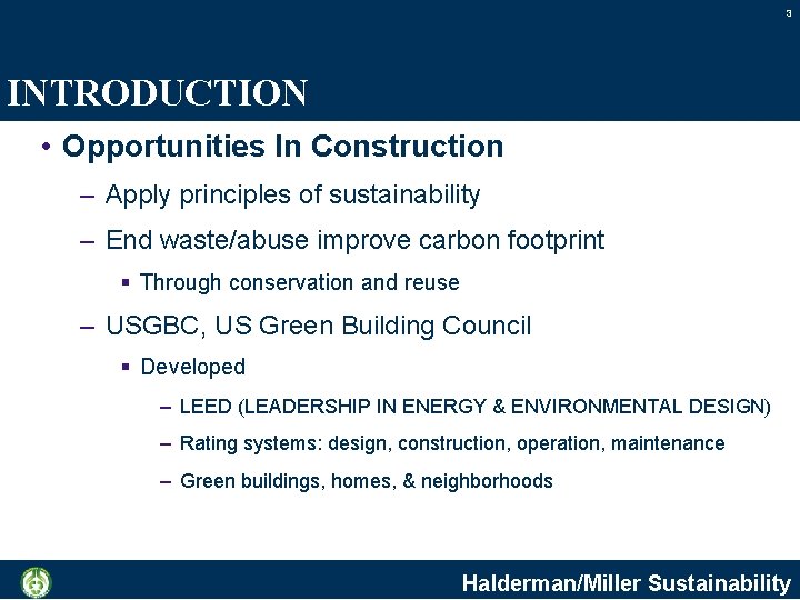 3 INTRODUCTION • Opportunities In Construction – Apply principles of sustainability – End waste/abuse