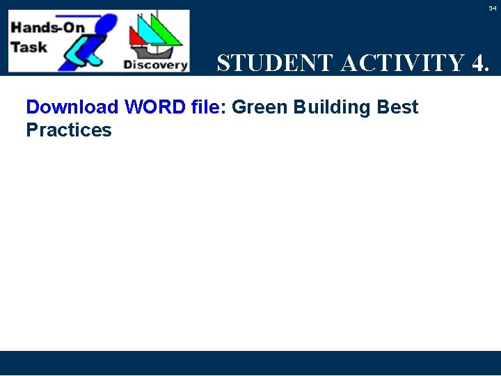 34 STUDENT ACTIVITY 4. Download WORD file: Green Building Best Practices 