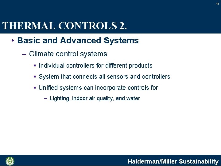 43 THERMAL CONTROLS 2. • Basic and Advanced Systems – Climate control systems §