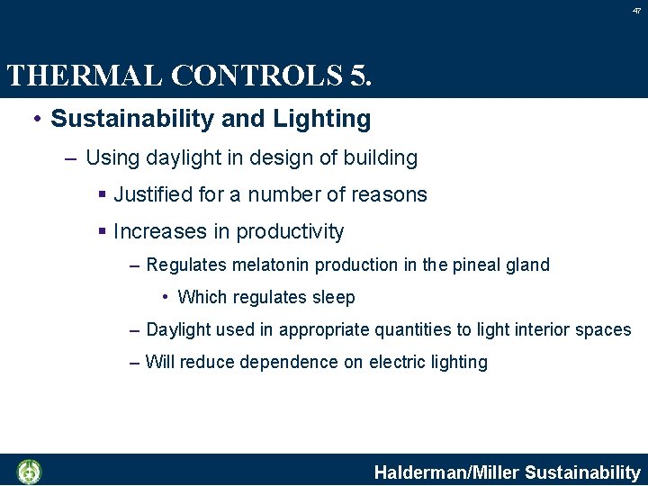 47 THERMAL CONTROLS 5. • Sustainability and Lighting – Using daylight in design of