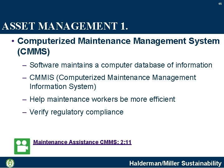 60 ASSET MANAGEMENT 1. • Computerized Maintenance Management System (CMMS) – Software maintains a