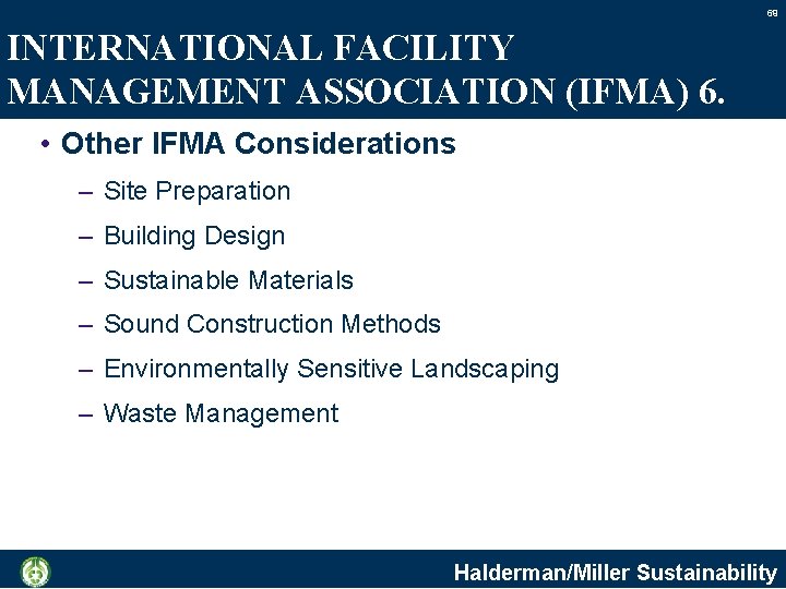 69 INTERNATIONAL FACILITY MANAGEMENT ASSOCIATION (IFMA) 6. • Other IFMA Considerations – Site Preparation