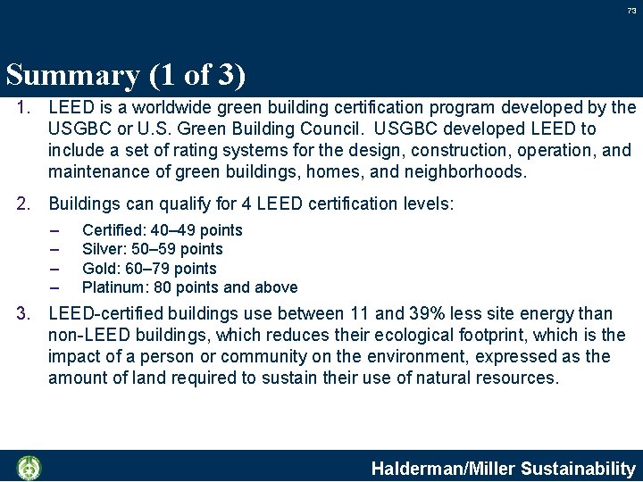 73 Summary (1 of 3) 1. LEED is a worldwide green building certification program