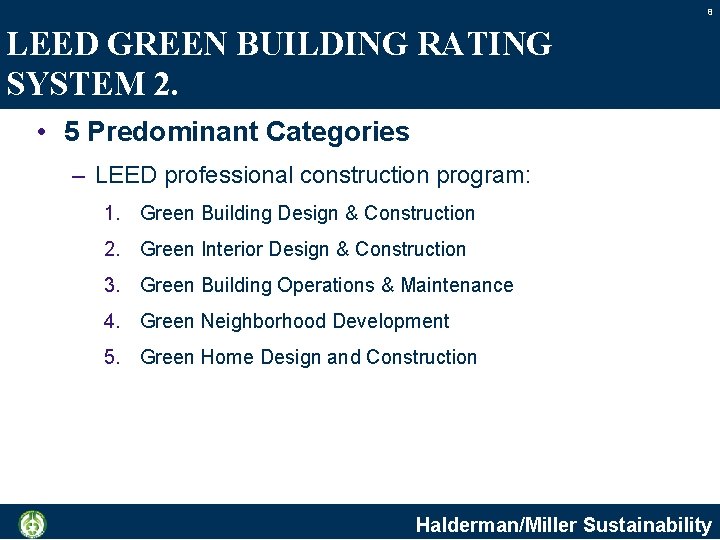 8 LEED GREEN BUILDING RATING SYSTEM 2. • 5 Predominant Categories – LEED professional