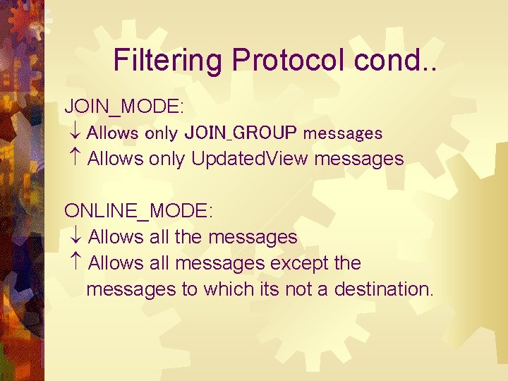 Filtering Protocol cond. . JOIN_MODE: Allows only JOIN_GROUP messages Allows only Updated. View messages
