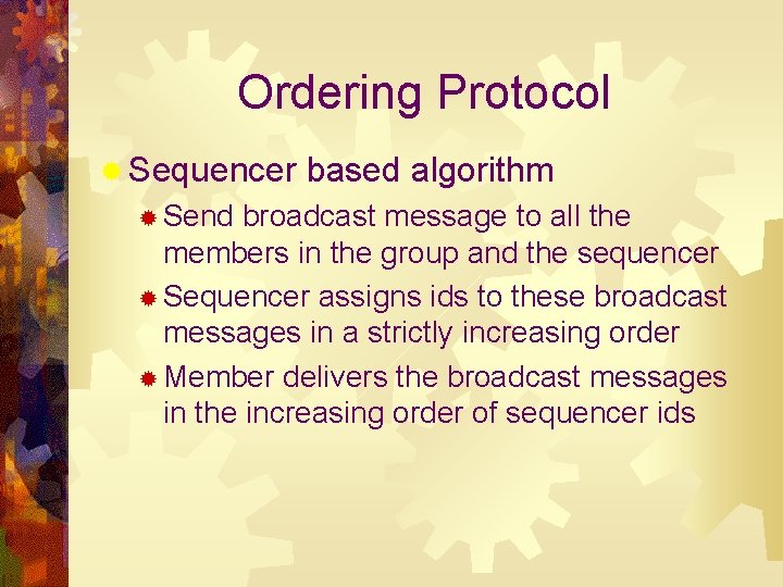 Ordering Protocol ® Sequencer ® Send based algorithm broadcast message to all the members