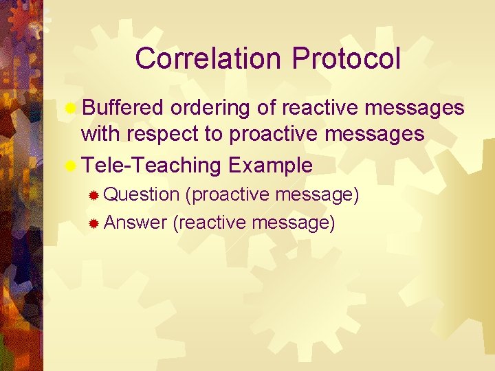 Correlation Protocol ® Buffered ordering of reactive messages with respect to proactive messages ®