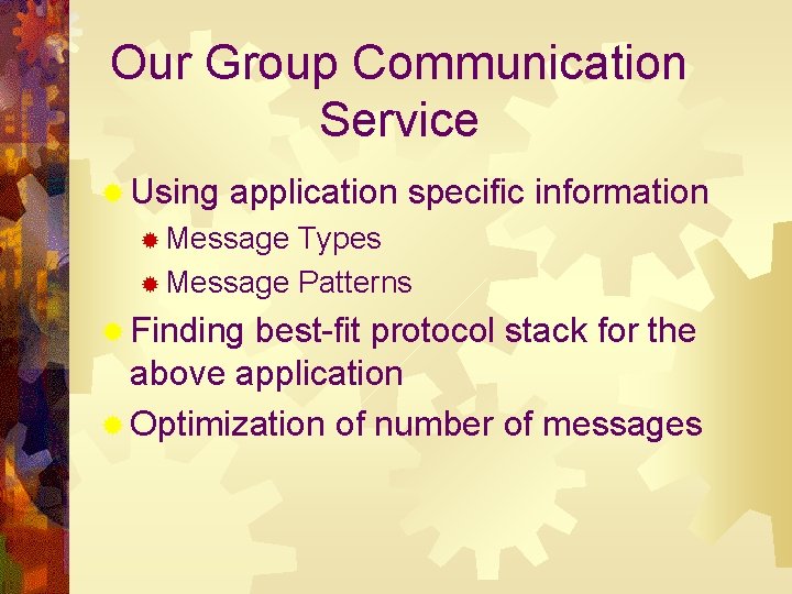 Our Group Communication Service ® Using application specific information ® Message Types ® Message