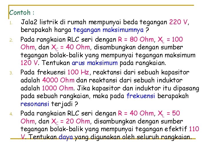 Contoh : 1. Jala 2 listrik di rumah mempunyai beda tegangan 220 V, berapakah