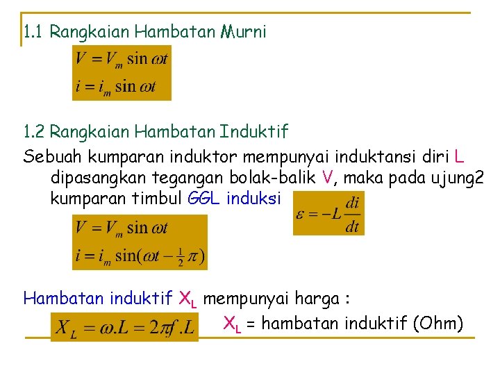 1. 1 Rangkaian Hambatan Murni 1. 2 Rangkaian Hambatan Induktif Sebuah kumparan induktor mempunyai