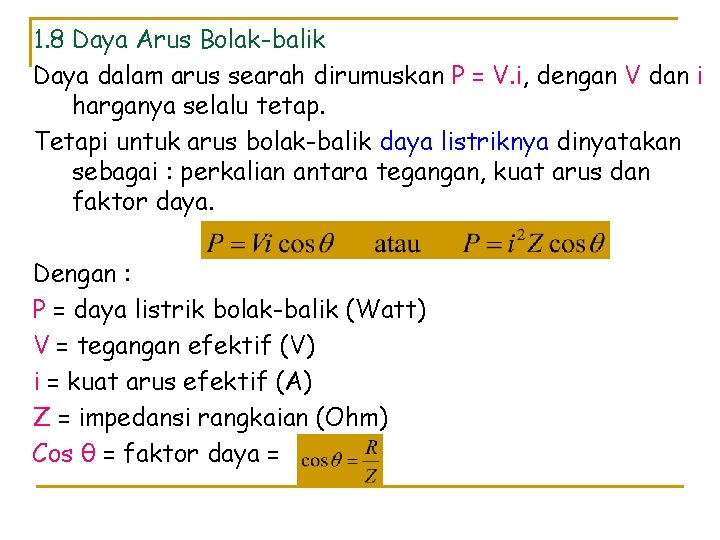 1. 8 Daya Arus Bolak-balik Daya dalam arus searah dirumuskan P = V. i,