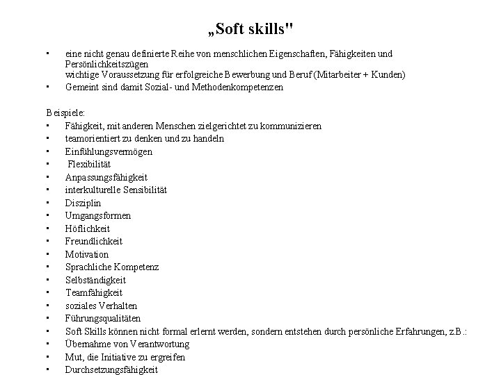 „Soft skills" • • eine nicht genau definierte Reihe von menschlichen Eigenschaften, Fähigkeiten und