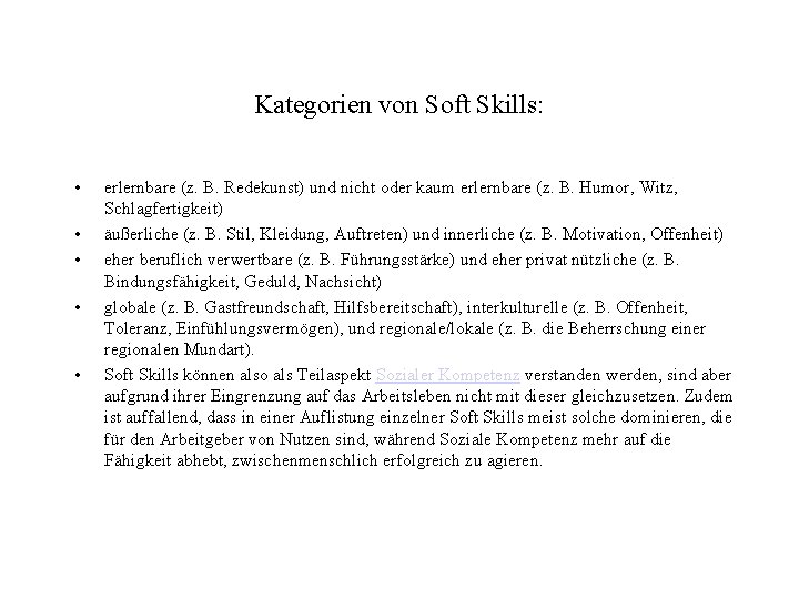 Kategorien von Soft Skills: • • • erlernbare (z. B. Redekunst) und nicht oder