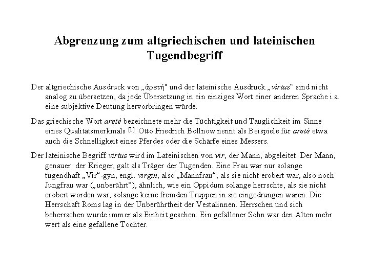 Abgrenzung zum altgriechischen und lateinischen Tugendbegriff Der altgriechische Ausdruck von „ἀρετή" und der lateinische