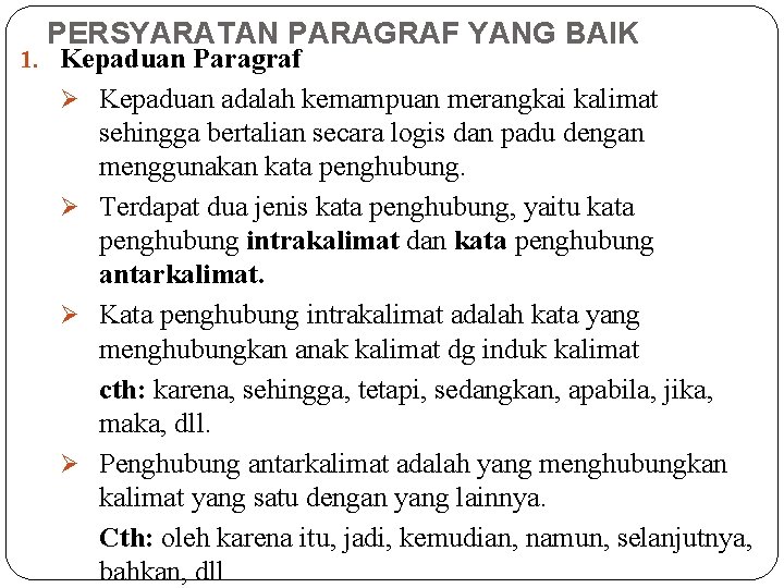 PERSYARATAN PARAGRAF YANG BAIK 1. Kepaduan Paragraf Ø Kepaduan adalah kemampuan merangkai kalimat sehingga PERSYARATAN PARAGRAF YANG BAIK 1. Kepaduan Paragraf Ø Kepaduan adalah kemampuan merangkai kalimat sehingga