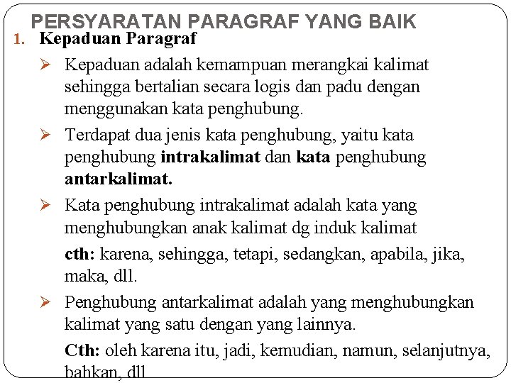 PERSYARATAN PARAGRAF YANG BAIK 1. Kepaduan Paragraf Ø Kepaduan adalah kemampuan merangkai kalimat sehingga