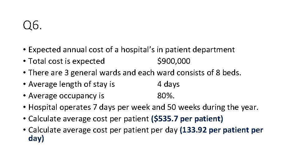 Q 6. • Expected annual cost of a hospital’s in patient department • Total
