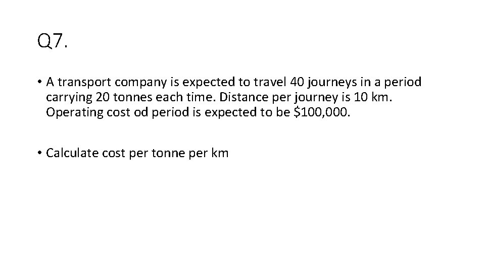 Q 7. • A transport company is expected to travel 40 journeys in a