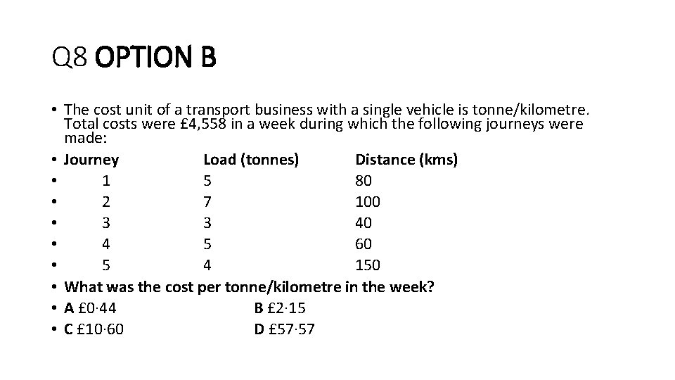 Q 8 OPTION B • The cost unit of a transport business with a