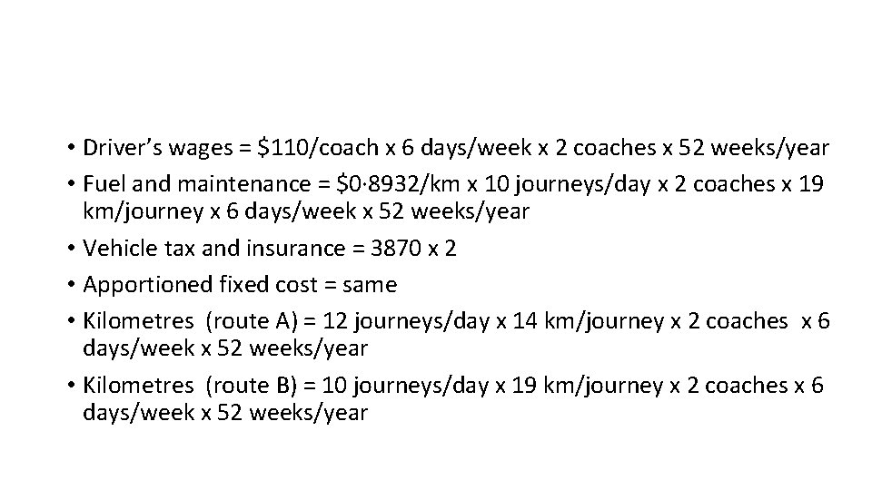  • Driver’s wages = $110/coach x 6 days/week x 2 coaches x 52