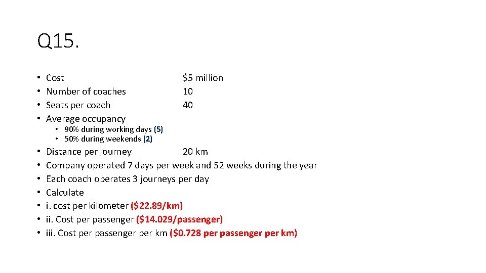 Q 15. • • Cost Number of coaches Seats per coach Average occupancy $5