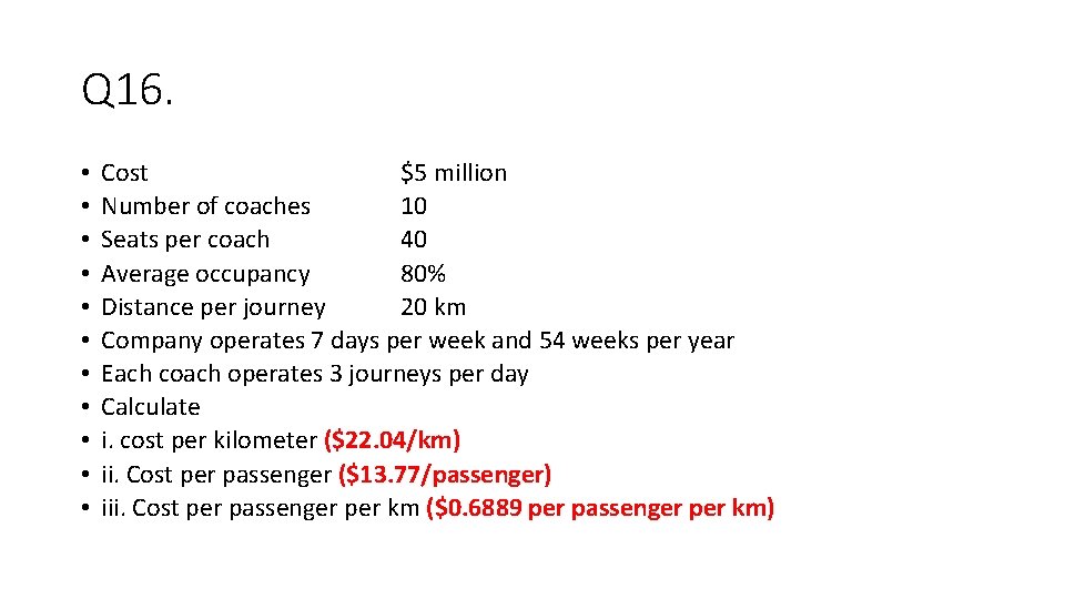 Q 16. • • • Cost $5 million Number of coaches 10 Seats per