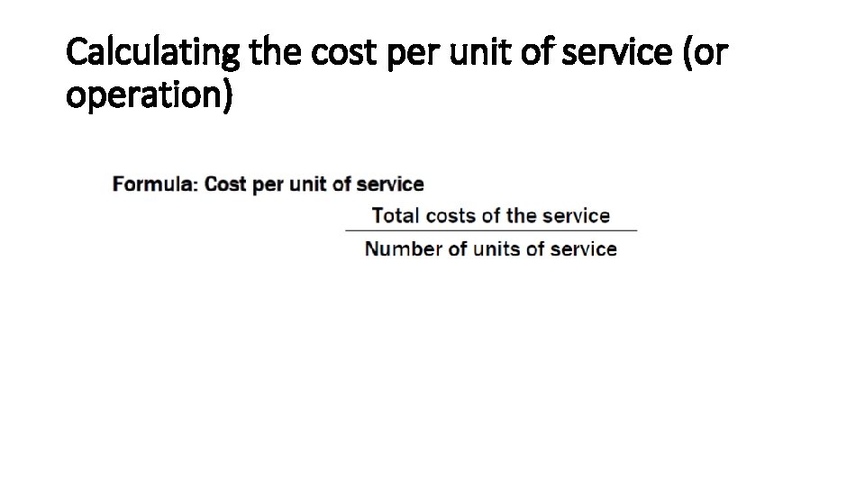 Calculating the cost per unit of service (or operation) 