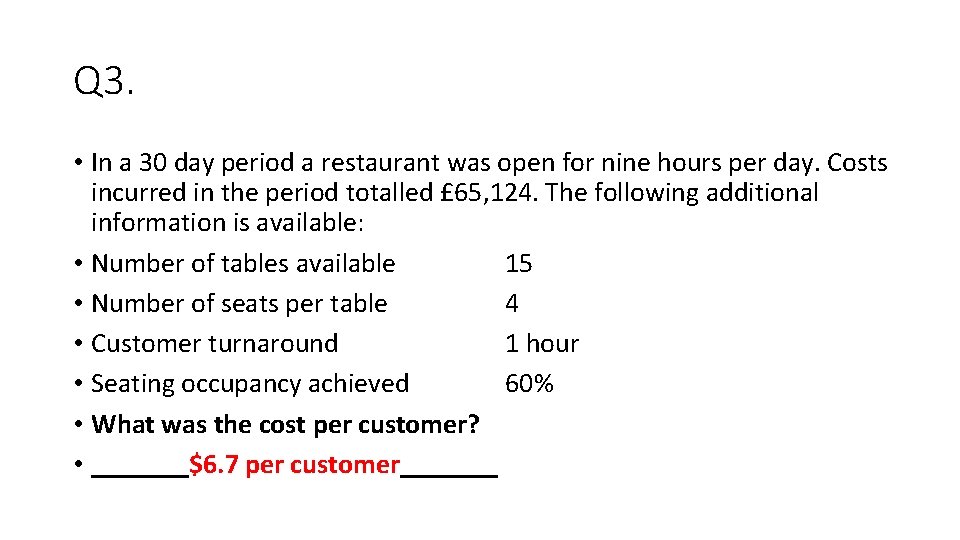 Q 3. • In a 30 day period a restaurant was open for nine