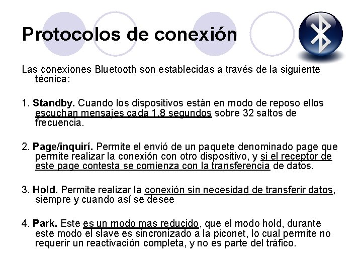 Protocolos de conexión Las conexiones Bluetooth son establecidas a través de la siguiente técnica: