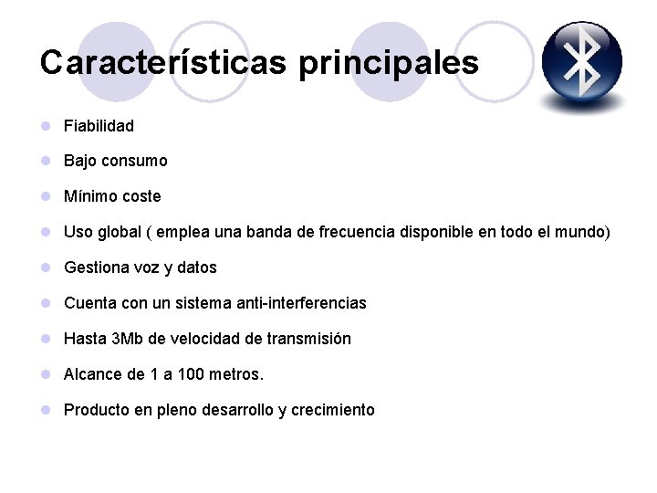 Características principales l Fiabilidad l Bajo consumo l Mínimo coste l Uso global (