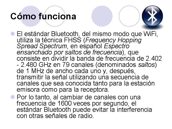 Cómo funciona l El estándar Bluetooth, del mismo modo que Wi. Fi, utiliza la
