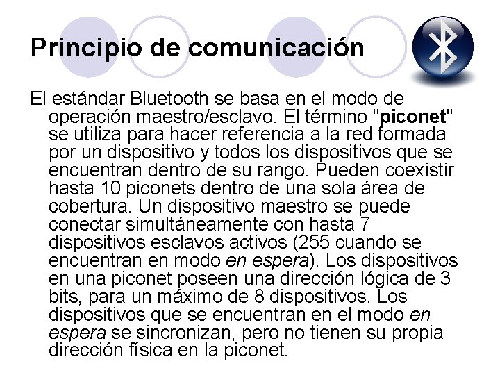 Principio de comunicación El estándar Bluetooth se basa en el modo de operación maestro/esclavo.