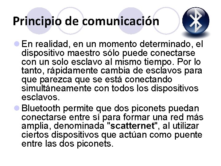 Principio de comunicación l En realidad, en un momento determinado, el dispositivo maestro sólo