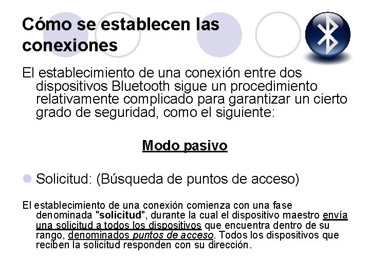 Cómo se establecen las conexiones El establecimiento de una conexión entre dos dispositivos Bluetooth