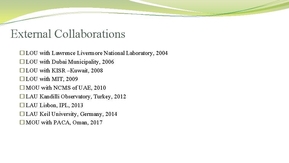 External Collaborations � LOU with Lawrence Livermore National Laboratory, 2004 � LOU with Dubai