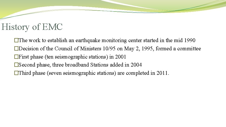 History of EMC �The work to establish an earthquake monitoring center started in the