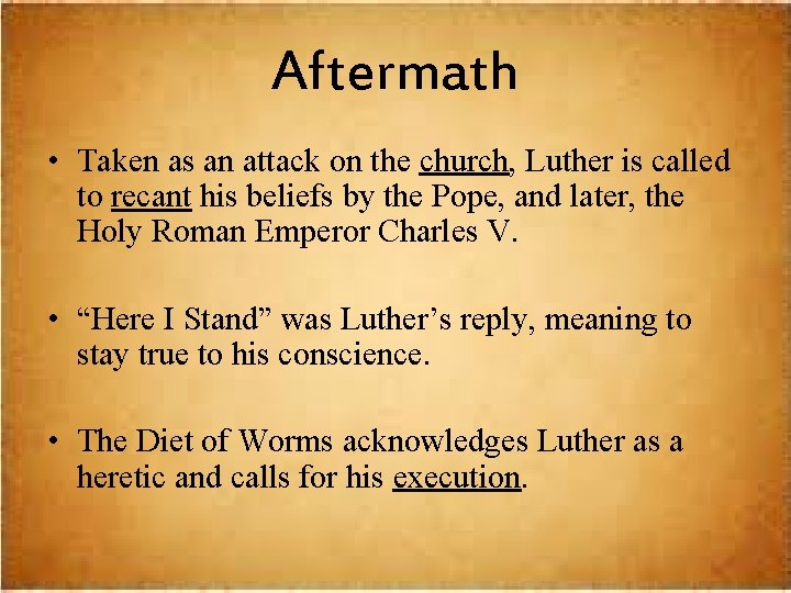 Aftermath • Taken as an attack on the church, Luther is called to recant