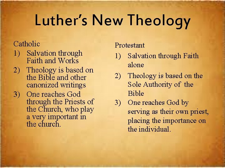 Luther’s New Theology Catholic 1) Salvation through Faith and Works 2) Theology is based