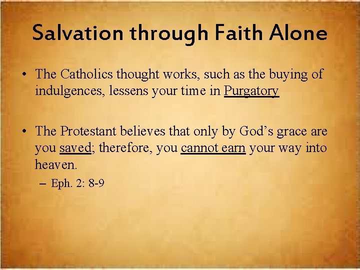 Salvation through Faith Alone • The Catholics thought works, such as the buying of