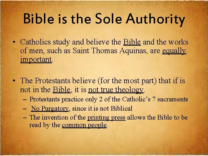 Bible is the Sole Authority • Catholics study and believe the Bible and the