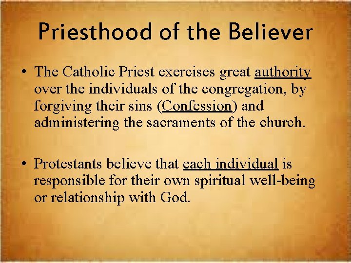 Priesthood of the Believer • The Catholic Priest exercises great authority over the individuals