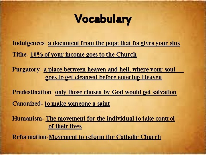 Vocabulary Indulgences- a document from the pope that forgives your sins Tithe- 10% of