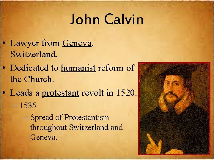 John Calvin • Lawyer from Geneva, Switzerland. • Dedicated to humanist reform of the
