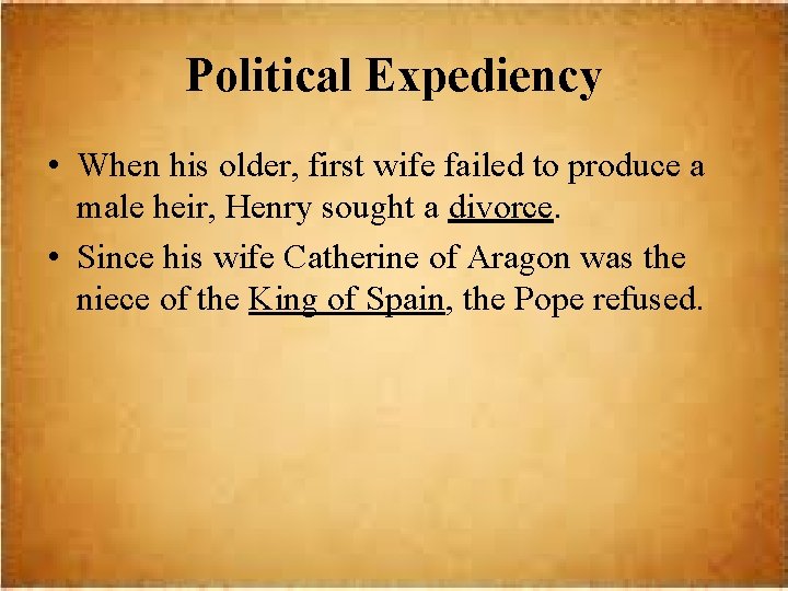 Political Expediency • When his older, first wife failed to produce a male heir,